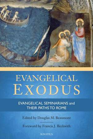 Evangelical Exodus: Evangelical Seminarians and Their Paths to Rome de Francis J. Beckwith