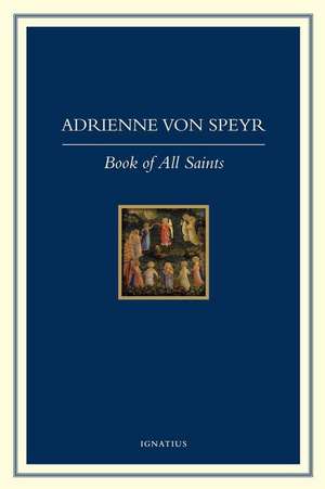 Book of All Saints de Adrienne Von Speyr