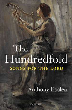 The Hundredfold: Songs for the Lord de Anthony Esolen