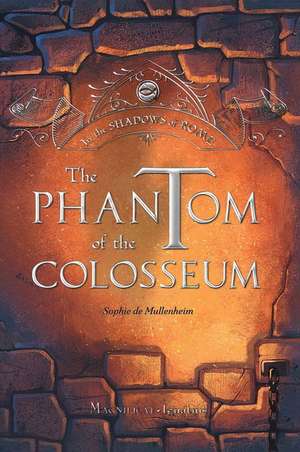 The Phantom of the Colosseum de Sophie De Mullenheim