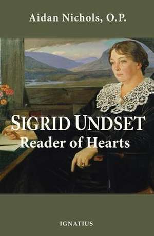 Sigrid Undset: Reader of Hearts de Aidan Nichols