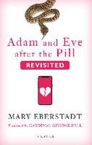 Adam and Eve After the Pill, Revisited de Mary Eberstadt