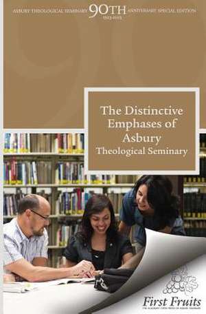 The Distinctive Emphases of Asbury Theological Seminary de Harold B. Kuhn