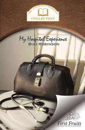 My Hospital Experience de Bud Robinson