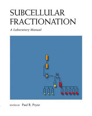 Subcellular Fractionation: A Laboratory Manual de Paul Pryor