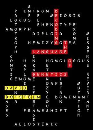 Decoding the Language of Genetics: A Genetic Perspective on Diversity, Race, and Medicine de David Botstein