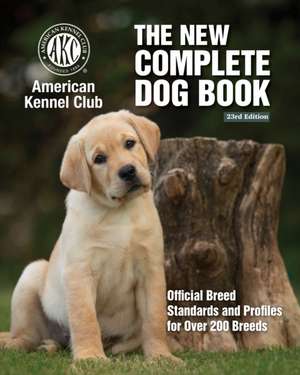 The New Complete Dog Book, 23rd Edition de American Kennel Club