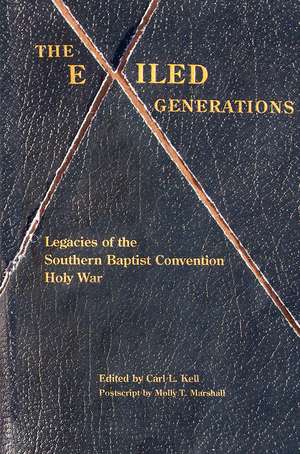 The Exiled Generations: Legacies of the Southern Baptist Convention Holy Wars de Carl L. Kell