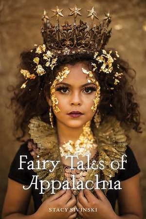 Fairy Tales of Appalachia de Stacy Sivinski