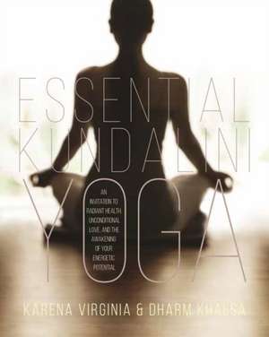 Essential Kundalini Yoga de Karena Virginia