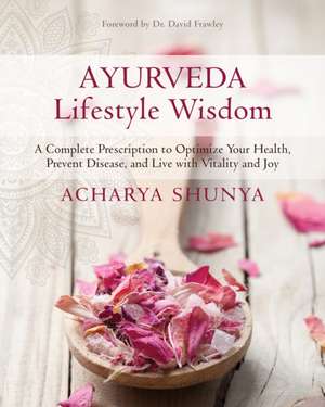 Ayurveda Lifestyle Wisdom de Acharya Shunya