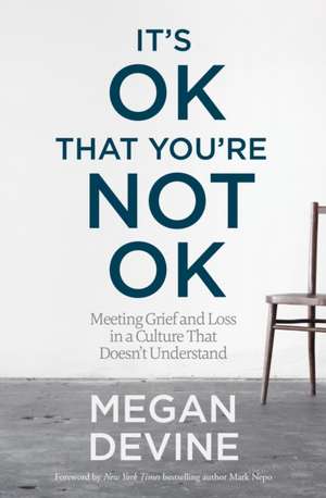 It's Ok That You're Not Ok de Megan Devine