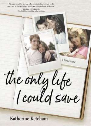 The Only Life I Could Save de Katherine Ketcham