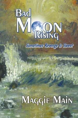 Bad Moon Rising de Maggie Main