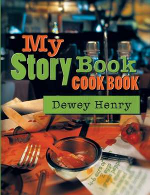 My Story Book Cook Book de Dewey Henry