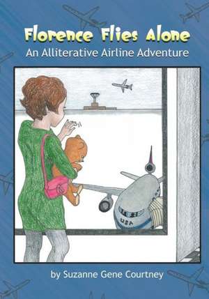 Florence Flies Alone de Suzanne Gene Courtney