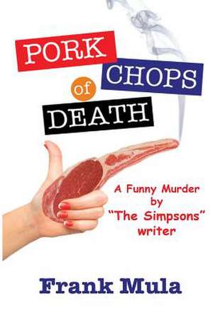 Pork Chops of Death de Frank Mula