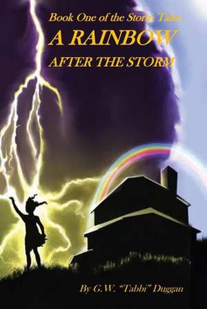 A Rainbow After the Storm de G. W. "Tabbi" Duggan