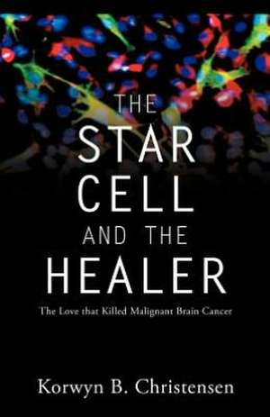 The Star Cell and the Healer: An Everyday Guide to the Bible de Korwyn B. Christensen