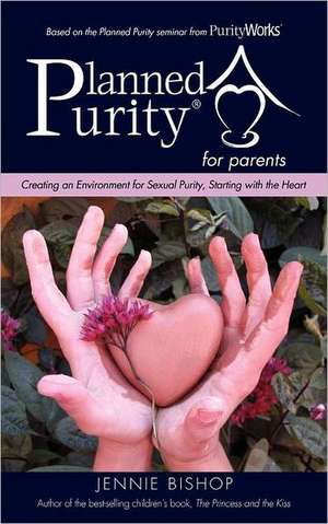 Planned Purity for parents® de Jennie Bishop