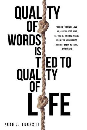 Quality of Words Is Tied to Quality of Life de Fred J. Burns II