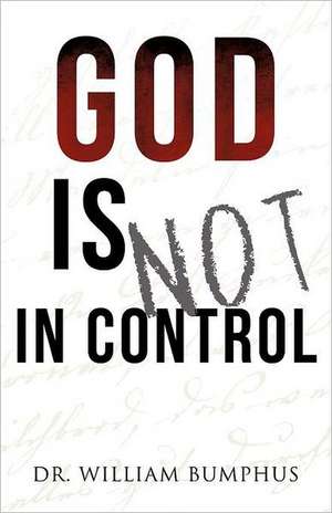 God Is Not in Control de William Bumphus