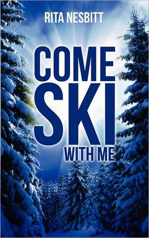 Come Ski with Me de Rita Nesbitt