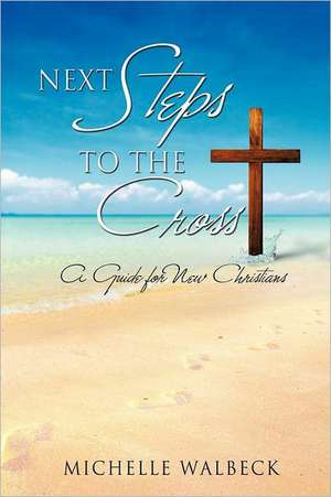 Next Steps to the Cross de Michelle Walbeck