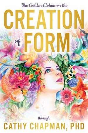 The Golden Elohim on the Creation of Form de Cathy Chapman