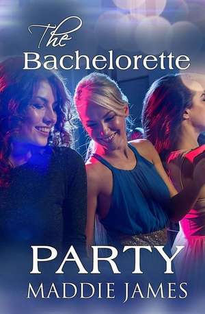 The Bachelorette Party de Maddie James