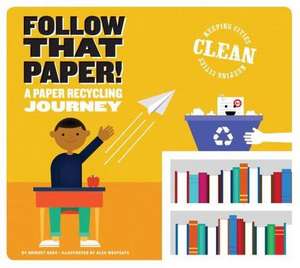 Follow That Paper!: A Paper Recycling Journey de Bridget Heos