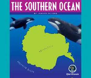 Oceans of the World: The Southern Ocean de Juniata Rogers