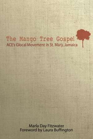 The Mango Tree Gospel de Marla Day Fitzwater