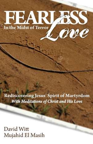 Fearless Love in the Midst of Terror de David Witt