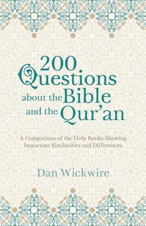 200 Questions about the Bible and the Qur'an de Dan Wickwire