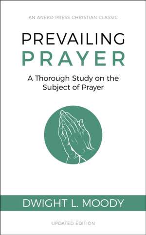 Prevailing Prayer de Dwight L. Moody