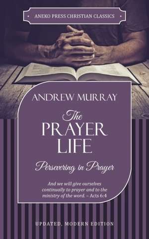 The Prayer Life de Murray Andrew