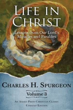 Life in Christ Vol 3 de Charles H. Spurgeon