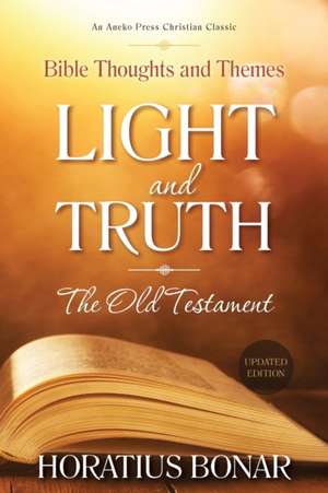 Light and Truth - The Old Testament de Horatius Bonar