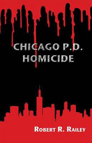 Chicago P.D., Homicide de Robert R. Railey