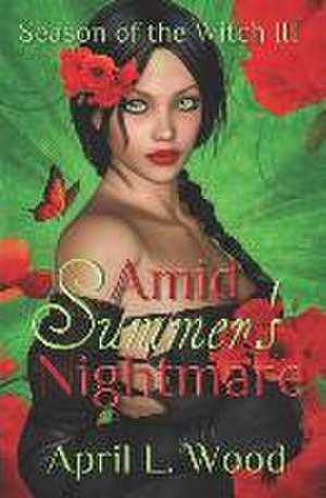 Amid Summer's Nightmare de April L Wood