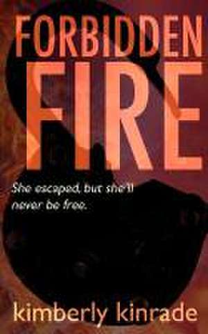 Forbidden Fire (Forbidden Trilogy, #2) de Kimberly Kinrade