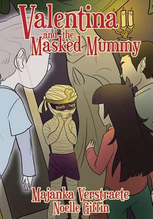 Valentina and the Masked Mummy de Majanka Verstraete