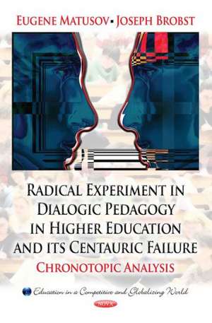 Radical Experiment in Dialogic Pedagogy in Higher Education & Its Centauric Failure de Eugene Matusov