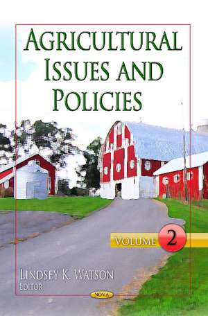 Agricultural Issues & Policies: Volume 2 de Lindsey K Watson