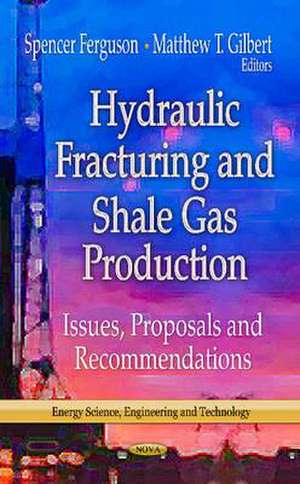 Hydraulic Fracturing and Shale Gas Production de Spencer Ferguson