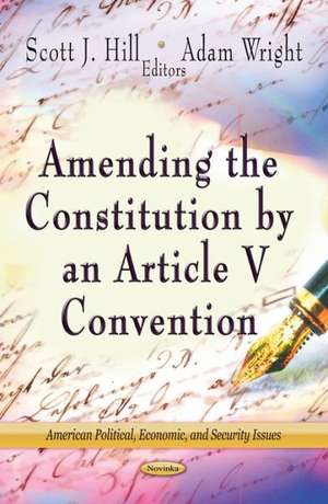 Amending the Constitution by an Article v Convention de Scott J. Hill