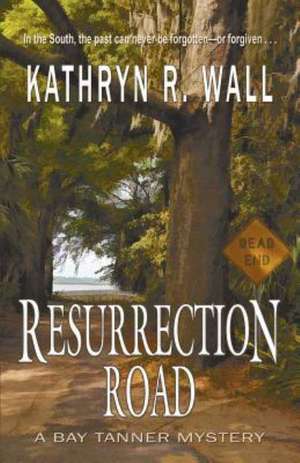 Resurrection Road de Kathryn R. Wall