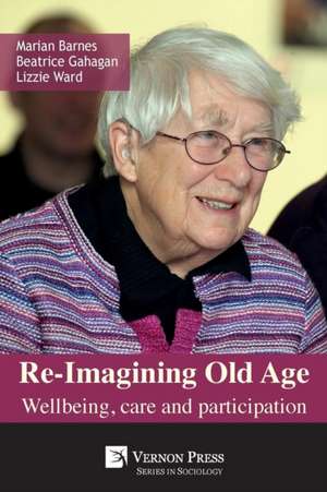 Re-Imagining Old Age de Marian Barnes