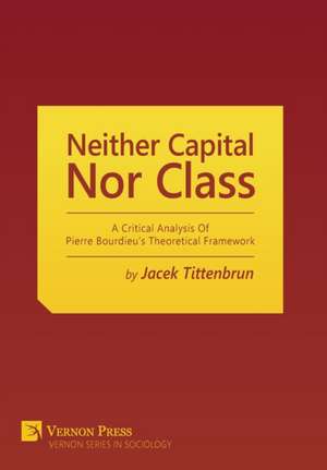 Neither Capital, Nor Class de Jacek Tittenbrun